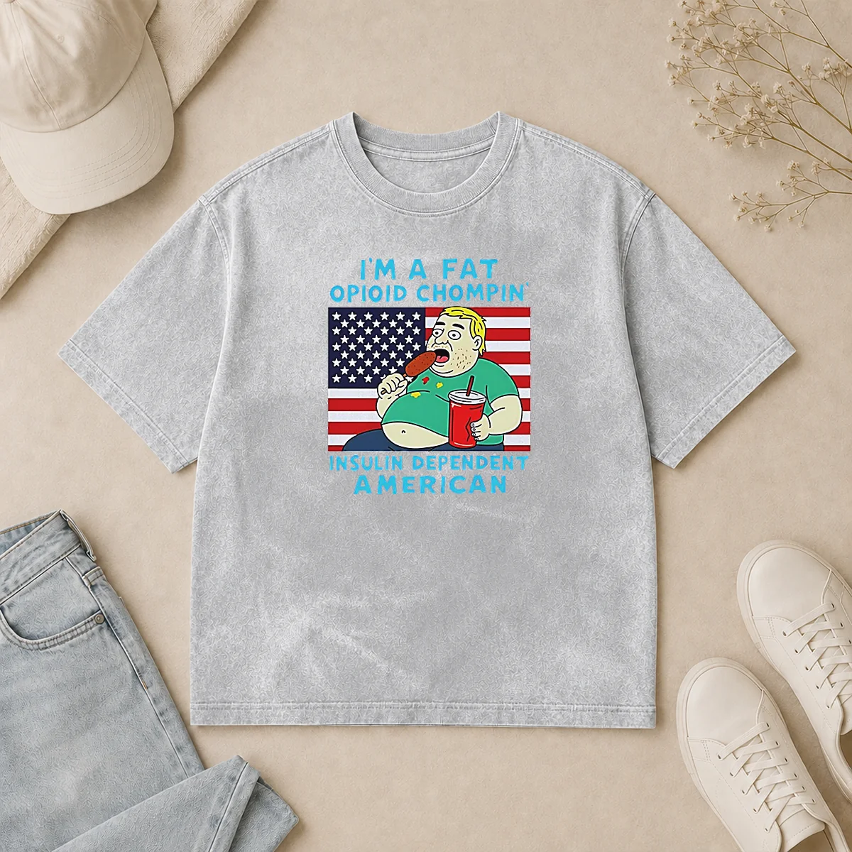 Pretty Fat Opioid Chompin Insulin Dependent American Washed T Shirt Pretty Fat Opioid Chompin Insulin Dependent American printed on a soft washed t shirt in light grey
