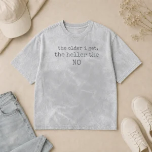 Pretty The Older I Get The Heller The No Funny Quote Washed T-Shirt