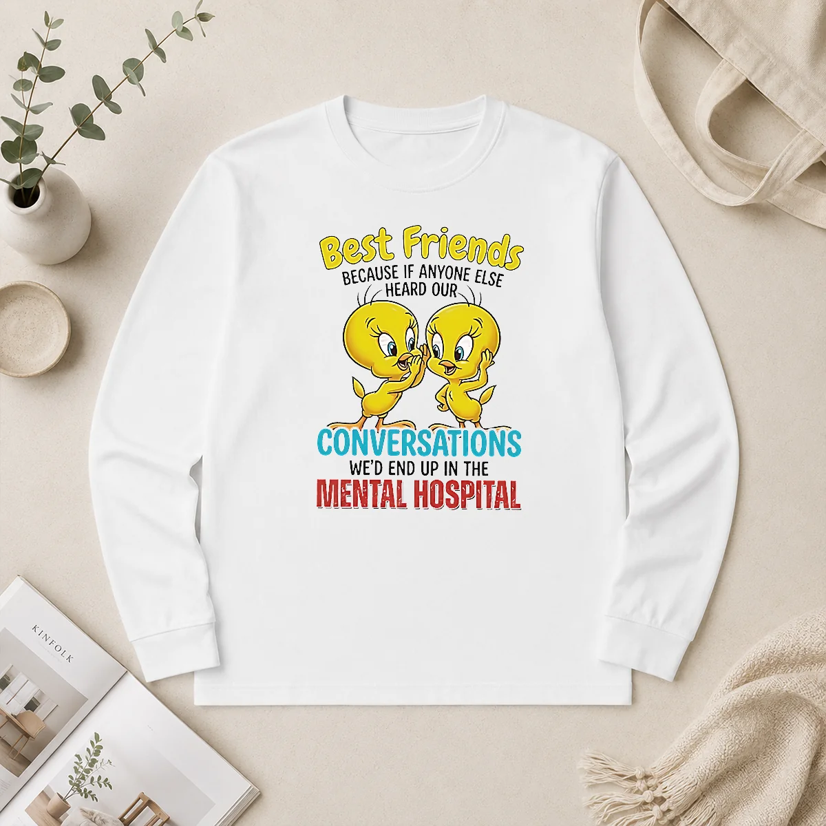 Pretty Tweety Because If Anyone Else Heard Our Conversations Mental Hospital Long Sleeve Shirt Pretty Tweety Because If Anyone Else Heard Our Conversations Mental Hospital Long Sleeve Shirt