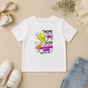 Pretty Tweety Nope I Can'T Go To Hell Satan Still Has A Restraining Order Against Me Kids T-Shirt