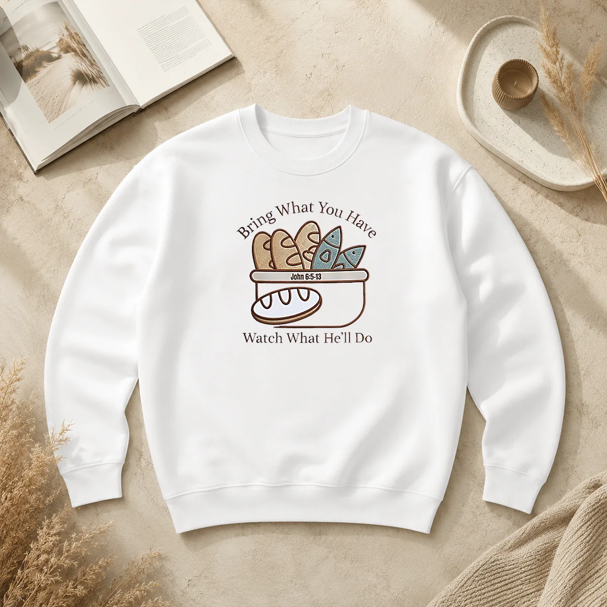 Top Bring What You Have Watch What He'Ll Do John 6 5 13 Sweater Top Bring What You Have Watch What He'Ll Do John 6 5 13 Sweater