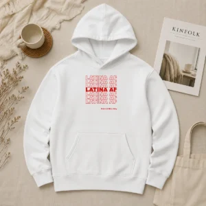 Top Latina AF Have A Nice Day Empowerment Hoodie