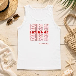 Top Latina AF Have A Nice Day Empowerment Tank Top