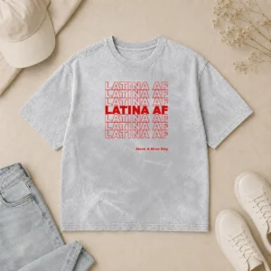 Top Latina AF Have A Nice Day Empowerment Washed T-Shirt