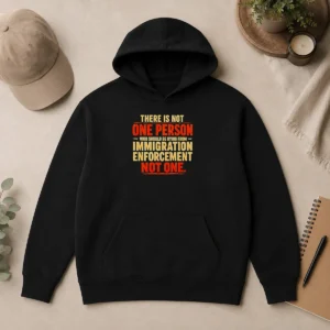 Top Premium There Is Not One Person WHO Should Be Dying From Immigration Enforcement Hoodie in black, front view with drawstring hood and kangaroo pocket