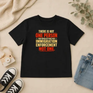 Top Premium There Is Not One Person WHO Should Be Dying From Immigration Enforcement Kids T-Shirt