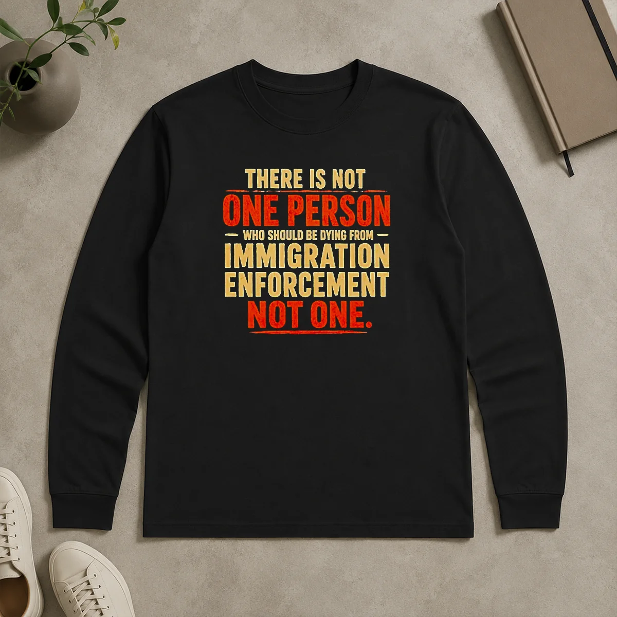 Top Premium There Is Not One Person WHO Should Be Dying From Immigration Enforcement Long Sleeve Shirt Top Premium There Is Not One Person WHO Should Be Dying From Immigration Enforcement Long Sleeve Shirt