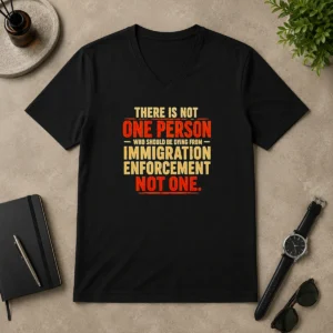 Top Premium There Is Not One Person WHO Should Be Dying From Immigration Enforcement V-Neck Shirt