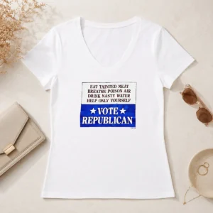 Top Republican Party Political Satire Eat Tainted Meat Breathe Poison Air Vote V Neck Shirt in dark color with bold white text design