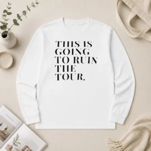 Top This Is Going To Ruin The Tour The Real Housewives Of New York City Long Sleeve Shirt