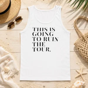Top This Is Going To Ruin The Tour The Real Housewives Of New York City Tank Top
