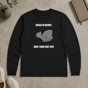 Top When In Doubt Take Your Fent Out Long Sleeve Shirt