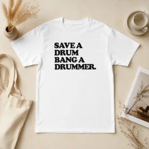 Awesome Funny Save A Drum Bang A Drummer Drums Percussion
