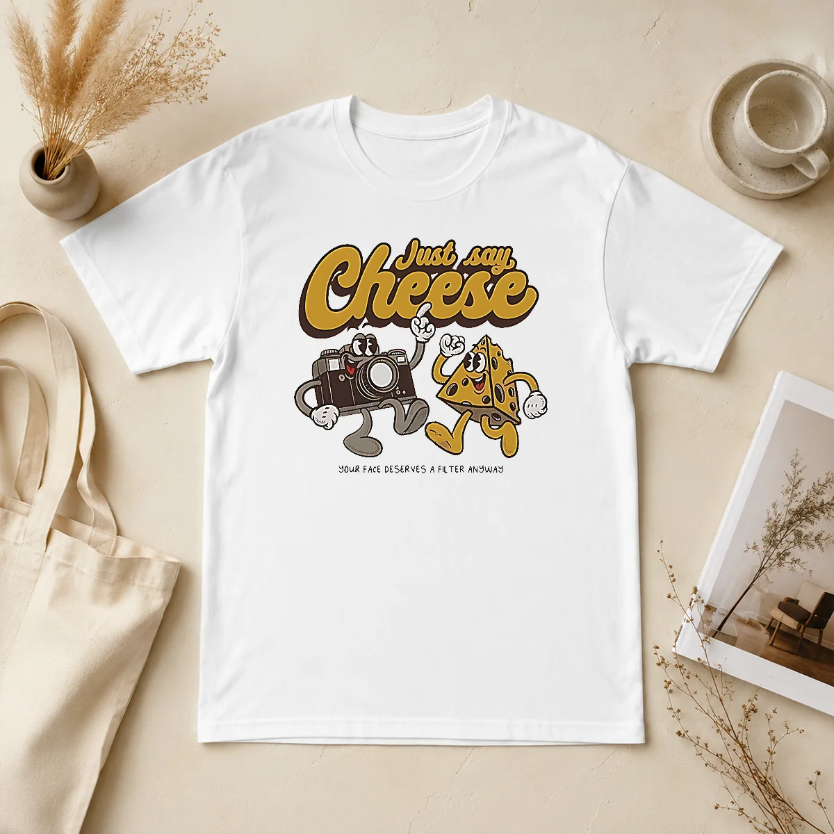 Funny Camera Just Say Cheese Your Shirt Funny Camera Just Say Cheese Your Shirt