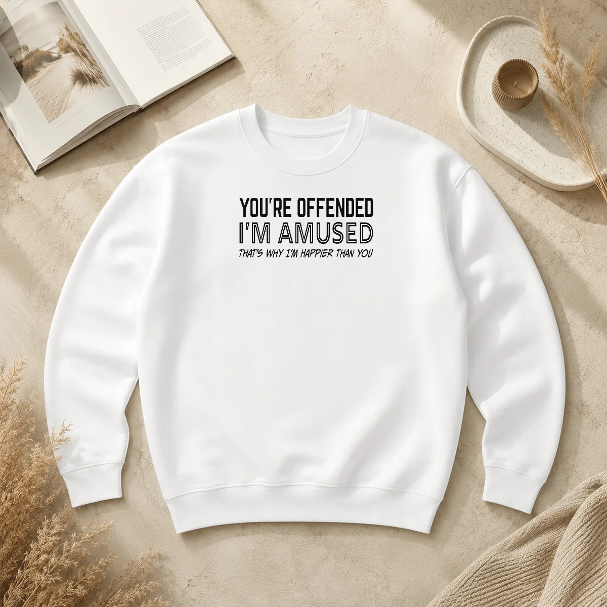 Good Pretty You'Re Offended I'M Amused That'S Why I'M Happier Than You Sweater Good Pretty You'Re Offended I'M Amused That'S Why I'M Happier Than You Sweater