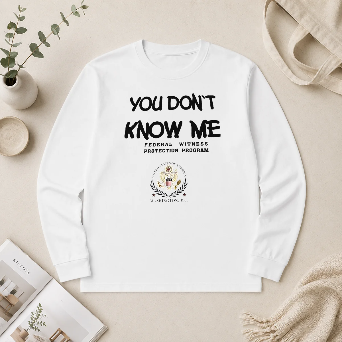 Good You Do Not Know Me Federal Witness Protection Program United States Of America Long Sleeve Shirt Good You Do Not Know Me Federal Witness Protection Program United States Of America Long Sleeve Shirt