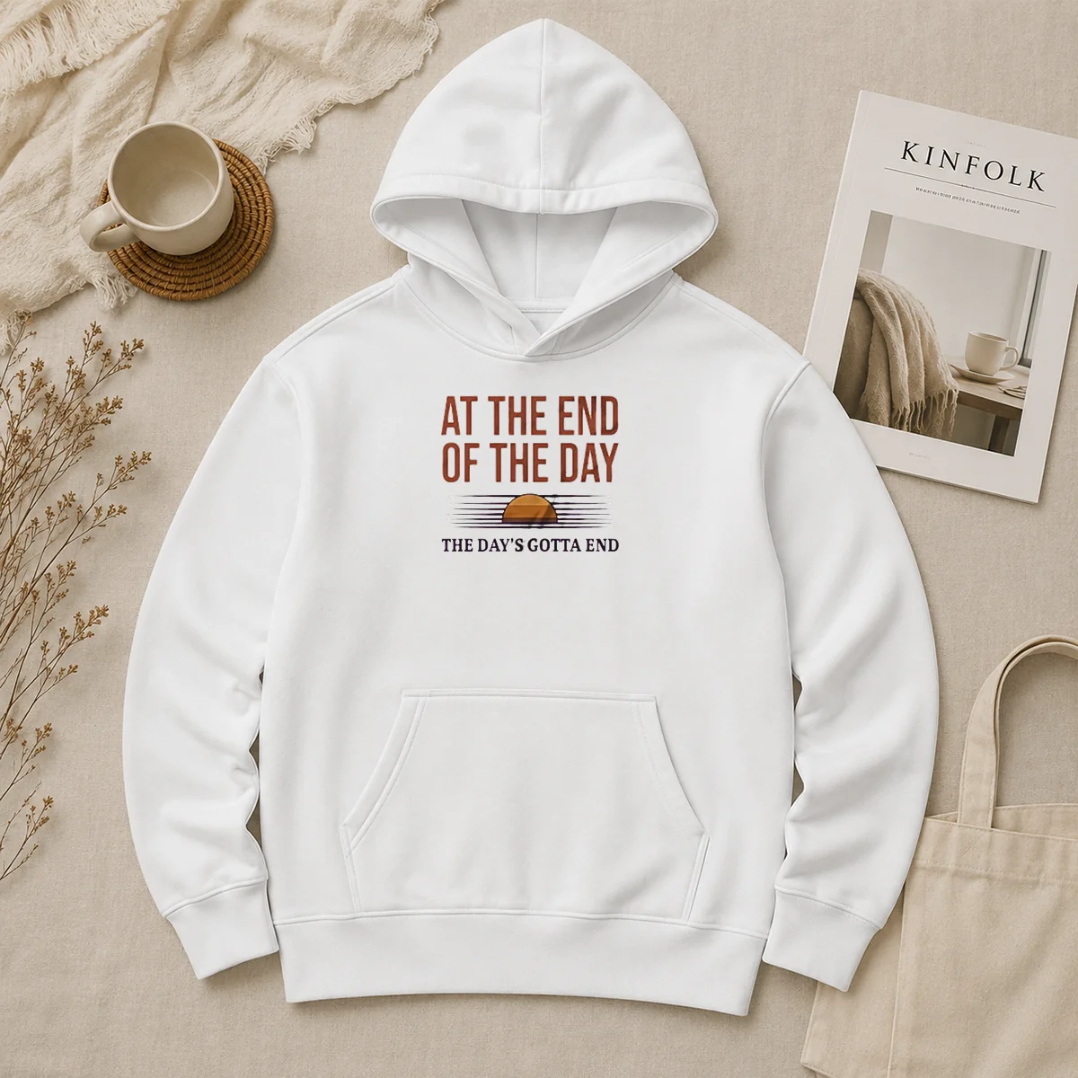 Hot Good At The End Of The Day The Day'S Gotta End Hoodie Hot Good At The End Of The Day The Day'S Gotta End Hoodie