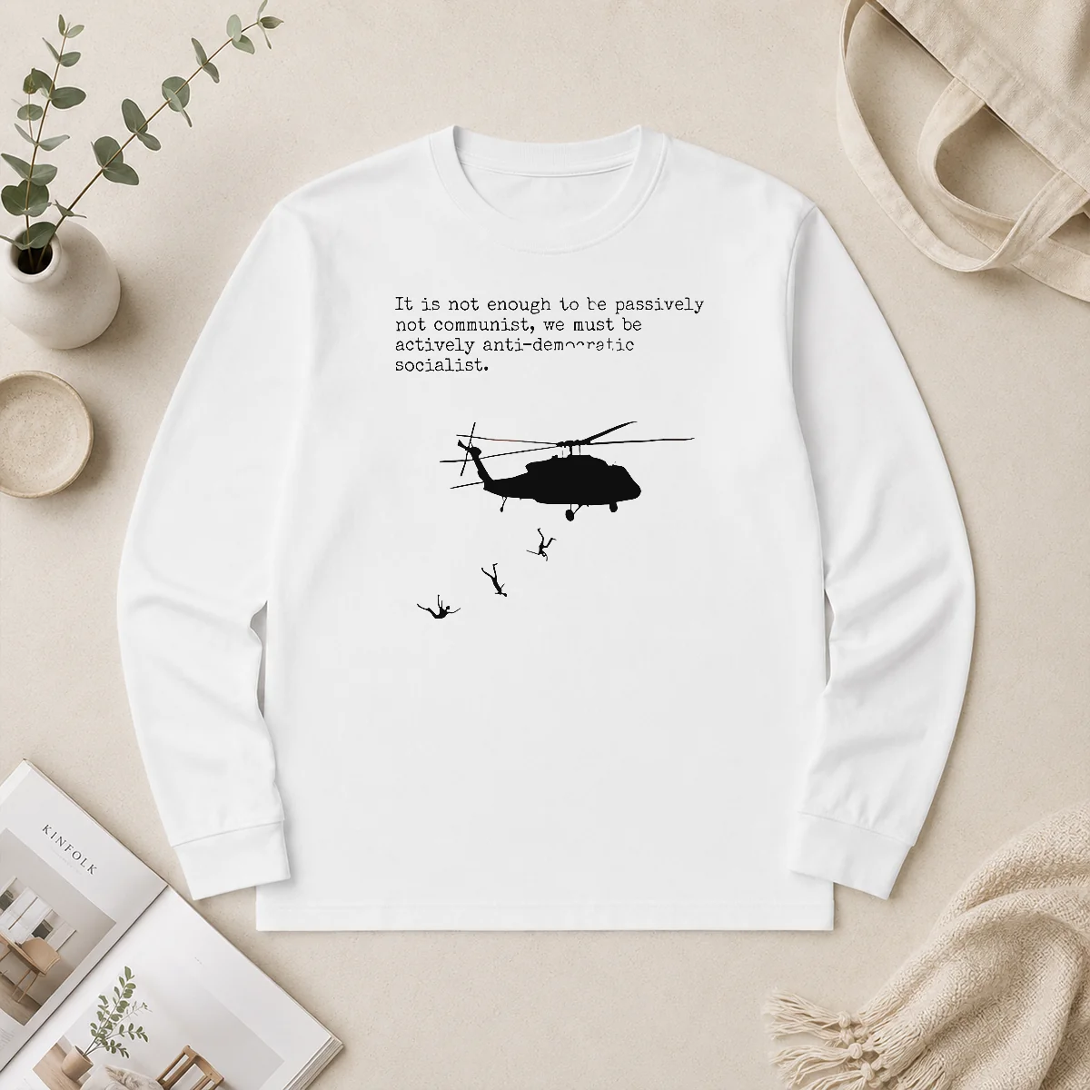 Hot Good Pinochet Helicopter Death Flights It Is Not Enough To Be Passively Not Communist Long Sleeve Shirt Hot Good Pinochet Helicopter Death Flights It Is Not Enough To Be Passively Not Communist Long Sleeve Shirt