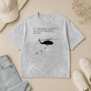 Hot Good Pinochet Helicopter Death Flights It Is Not Enough To Be Passively Not Communist Washed T-Shirt