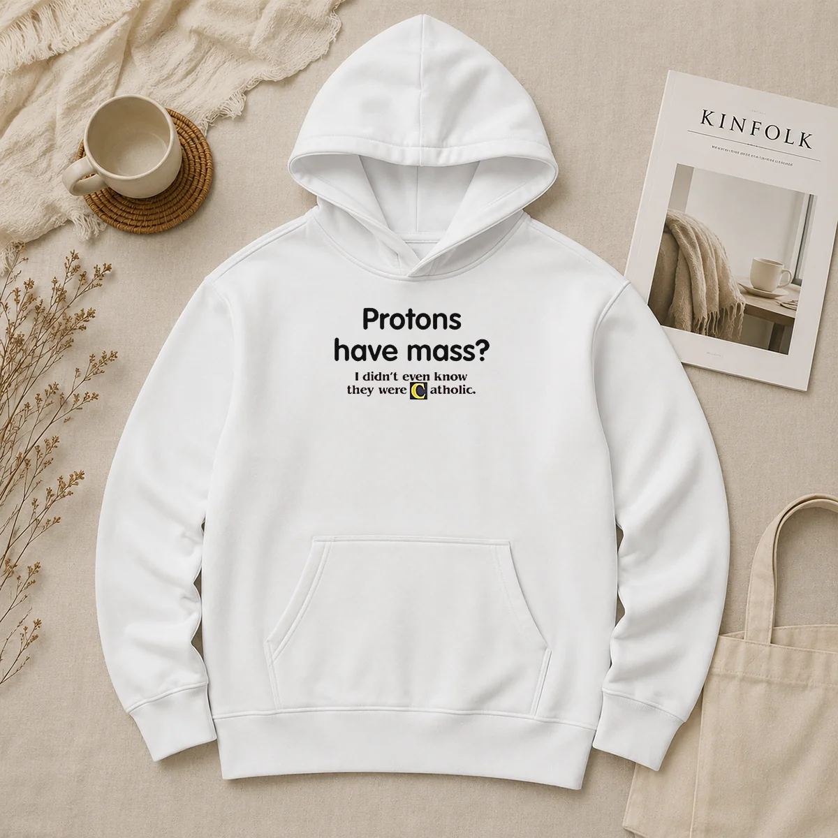 Nice Official Science Humor Protons Have Mass I Didn'T Even Know They Were Catholic Hoodie Nice Official Science Humor Protons Have Mass I Didn'T Even Know They Were Catholic Hoodie
