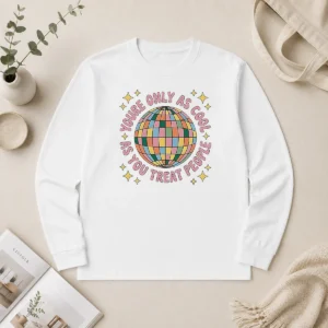Nice Original You'Re Only As Cool As You Treat People Retro Disco Ball Long Sleeve Shirt