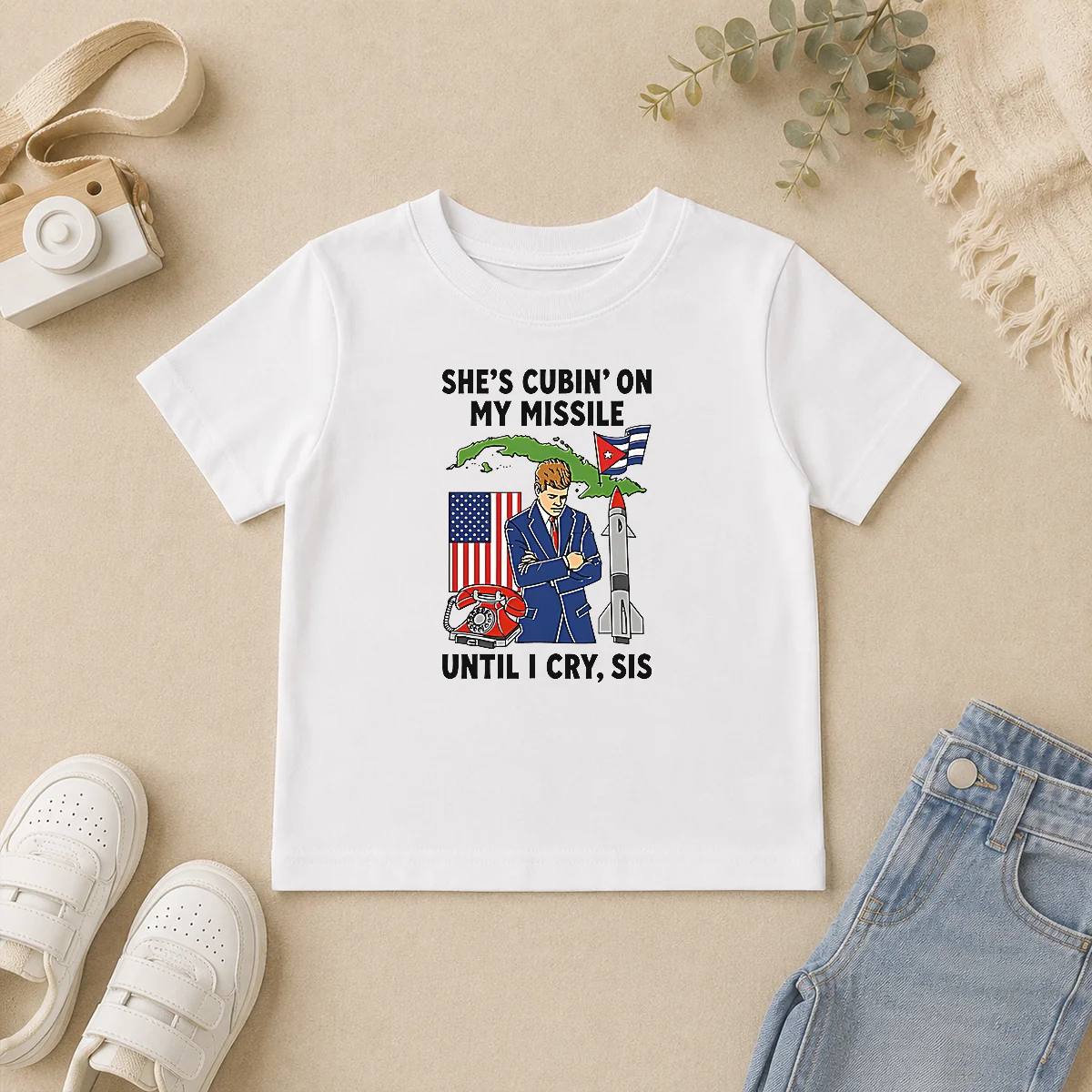 Nice Pretty She'S Cubin' On My Missile Until I Cry Sis John F Kennedy Kids T Shirt Nice Pretty She'S Cubin' On My Missile Until I Cry Sis John F Kennedy Kids T-Shirt