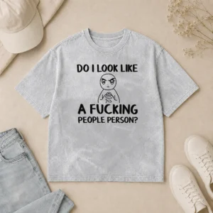 Official Do I Look Like A Fucking People Person Washed T-Shirt