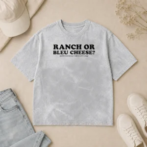 Pretty Funny Ranch Or Bleu Cheese Middle Class Fancy X Buffalo Wild Wings Food Lover Washed T-Shirt